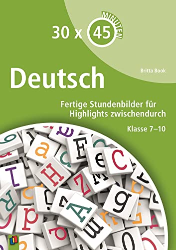 Deutsch: Fertige Stundenbilder für Highlights zwischendurch – Klasse 7-10 (30 x 45 Minuten) von Verlag An Der Ruhr